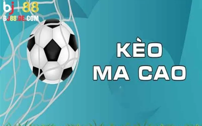Kèo Ma Cao: Tìm Hiểu Và Áp Dụng Chiến Thuật Khi Cá Cược 2 Kèo Ma Cao